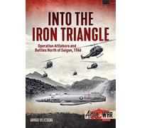 Into the Iron Triangle: Operation Attleboro and Battles North of Saigon, 1966 (Asia@War)