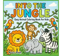 Into the Jungle: Easy Animal Coloring Book For Kids: Fun and Simple Jungle-Themed Coloring Pages for Boys and Girls Ages 4-8