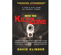 Into the Kill Zone: A Cop's Eye View of Deadly Force