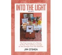 Into the Light: The Final Journey of a Woman of More Than Ordinary Courage as She Emerges from the Darkness (Dissociative Identity Disorder. 3 volumes.)