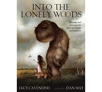 Into the Lonely Woods: Blessings and Messages for Times of Solitude and Isolation.