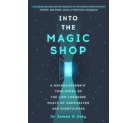 Into the Magic Shop: A neurosurgeon's true story of the life-changing magic of mindfulness and compassion that inspired the hit K-pop band BTS