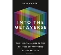 Into the Metaverse: The Essential Guide to the Business Opportunities of the Web3 Era