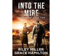 Into The Mire: Post-Apocalyptic Disaster Saga of an American Family Surviving a World-Changing Algae Bloom (Toxic Tides)