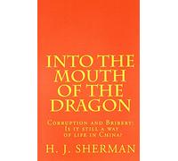 Into the Mouth of the Dragon: Corruption and Bribery: Is it still a way of life in China?