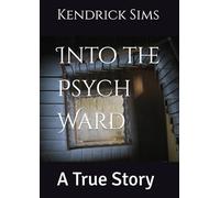 Into the Psych Ward: A True Story