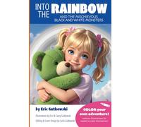 Into the Rainbow: and the Mischievous Black and White Monsters