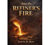 Into the Refiner's Fire: A study Book of Absolute Biblical Truths
