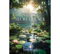 Into the Secret Place: Abide in the Shadow of the Almighty