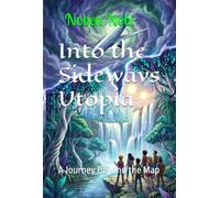 Into the Sideways Utopia: A Journey Beyond the Map (Into the Sideways Utopia trilogy)