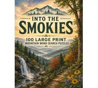 Into the Smokies Word Search: 100 Large Print Smoky Mountain Word Search Puzzles for Adults and Seniors - With Full Answer Key