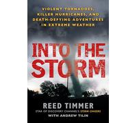 En la tormenta – Tornados violentos, huracanes mortales y aventuras que desafían la muerte