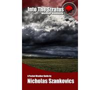 Into the Stratus: Weather Handbook: Weather-Talk.Net's compact guidebook to weather information.: Volume 1