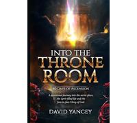 Into the Throne Room: 40 Days of Ascension