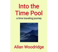Into the Time Pool: A time traveling journey