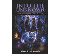 Into The Unknown: Four Strangers, One Destiny