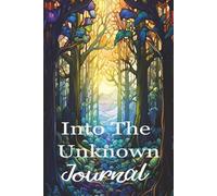 Into The Unknown Journal: Blank College Ruled Lined ,6x9 ,120 Pages, College Ruled Lined, great for grads, moms, and secret keepers