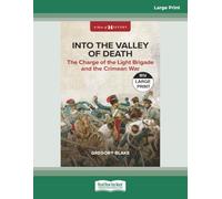 Into the Valley of Death: The Charge of the Light Brigade and the Crimean War [Large Print]
