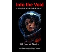 Into The Void: A Wormhole Across Time and Space (Time Enough)