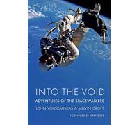 Into the Void: Adventures of the Spacewalkers (Outward Odyssey: a People's History of Spaceflight)