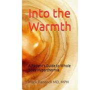 Into the Warmth: A Patient's Guide to Whole Body Hyperthermia