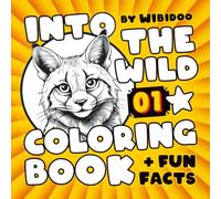 Into the Wild 01 Coloring Book + Fun Facts: North American Wildlife Portraits to Explore & Color | Educational Adventure for Curious Kids