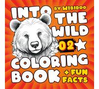 Into the Wild 02 Coloring Book + Fun Facts: Meet the Wildlife of North America | Coloring & Learning Adventure for Curious Kids
