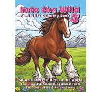 Into the Wild 5 - A Wildlife Coloring Book: 50 Animals from Around the World