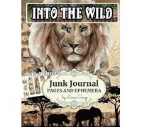 Into The Wild by LianaScrap: Junk Journal Pages and Ephemera