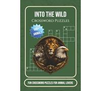 Into The Wild Crossword Puzzles: Crossword Puzzles with Easy to Read Print about Wild Animals | 6x9 Inches, 110 Pages | 50+ Puzzles... Gift for Animal Lovers, Wildlife Enthusiasts, and Nature Fans