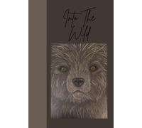 Into The Wild: Journal Notebook Diary Planner for her for him for them for family for friend for work for home for gift