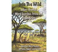 Into the Wild: Safari Themed Word Searches, Cryptograms, and Trivia | 184 pages, 94 puzzles for Teens, Adults, and Seniors (Fun and Adventure)