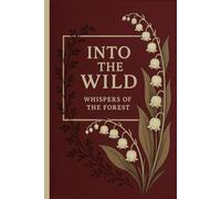 Into the Wild: Whispers of The Forest: A Guided Nature Journal for Outdoor Discovery & Reflection, Calm Time, Peace, Slow Life