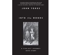 Into the Woods: A Five-Act Journey into Story
