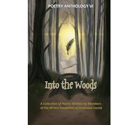 Into the Woods: Anthology VI - A Collection of Poetry