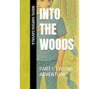 INTO THE WOODS: PART 1: CYCLING ADVENTURE