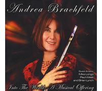 Andrea Brachfeld - Into The World: A Musical Offering