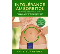 Intolérance au sorbitol - Mieux vivre avec l'intolérance au sorbitol: historique, instructions, changement de régime, recettes