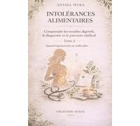 Intolérances alimentaires : Comprendre les troubles digestifs, le diagnostic et le parcours médical