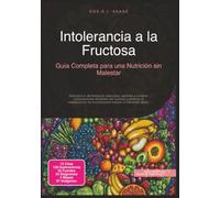 Intolerancia a la Fructosa: Guía Completa para una Nutrición sin Malestar (Alimentación)