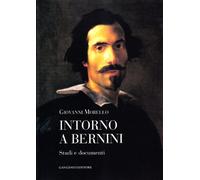 Intorno a Bernini. Studi e documenti (Arti visive, architettura e urbanistica)