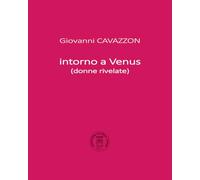 Intorno a Vennus: donne rivelate (Giovanni Cavazzon, pittore)