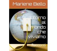 Intorno al mondo che viviamo: Racconti