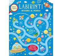 Intorno al mondo. Labirinti. Ediz. a colori