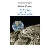 Intorno alla luna. Ediz. integrale. Con Segnalibro (La biblioteca dei ragazzi)