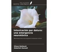 Intoxicación por datura: una emergencia neurotóxica: Manifestaciones neurológicas e ilustración clínica