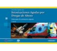 Intoxicaciones Agudas Por Drogas De Abuso. Guía Para Asistencia Urgent