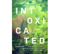 Intoxicated: Race, Disability, and Chemical Intimacy Across Empire (ANIMA: Critical Race Studies Otherwise)