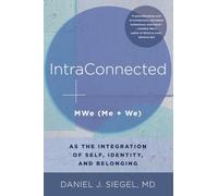 IntraConnected: MWe (Me + We) as the Integration of Self, Identity, and Belonging: 0 (Norton Series on Interpersonal Neurobiology)
