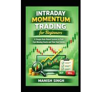 Intraday Momentum Trading for Beginners: A Simple Rule-Based System to Find Fast-Moving Stocks and Time Your Entries (Smart Money Momentum Series)